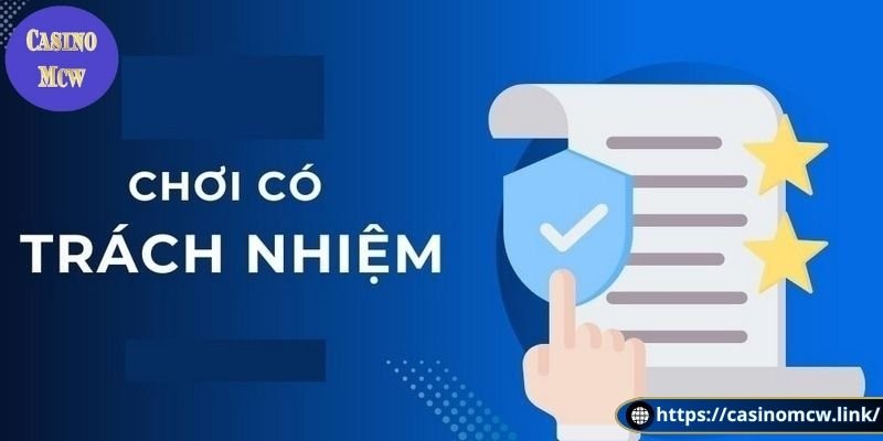 Chơi cá cược có trách nhiệm tại Casino Mcw